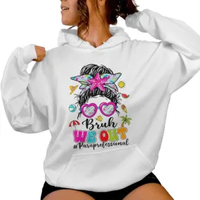 Bruh We Out Paraprofessionals Messy Bun End Of School Year Women Hoodie