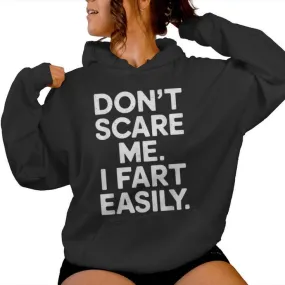 Don`T Scare Me I Fart Easily Joke Meme Sarcastic Women Hoodie