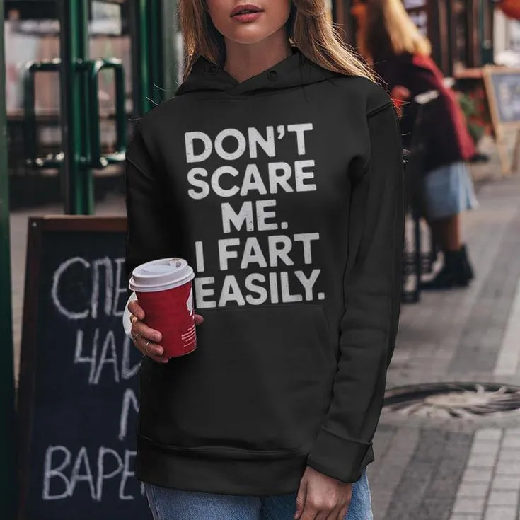 Don`T Scare Me I Fart Easily Joke Meme Sarcastic Women Hoodie