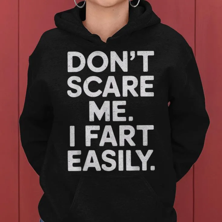 Don`T Scare Me I Fart Easily Joke Meme Sarcastic Women Hoodie