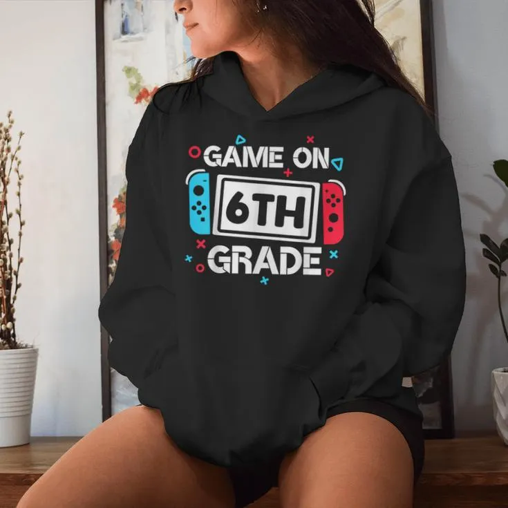 Game On 6Th Grade Gamer Teacher Student Back To School Women Hoodie