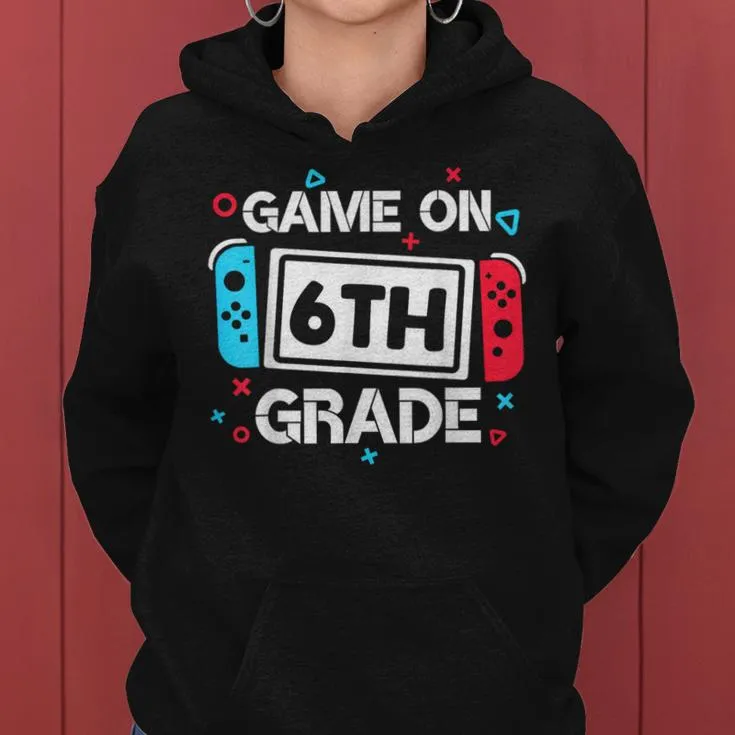 Game On 6Th Grade Gamer Teacher Student Back To School Women Hoodie