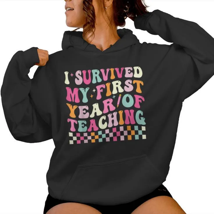 I Survived My First Year Of Teaching New Teacher Groovy Women Hoodie