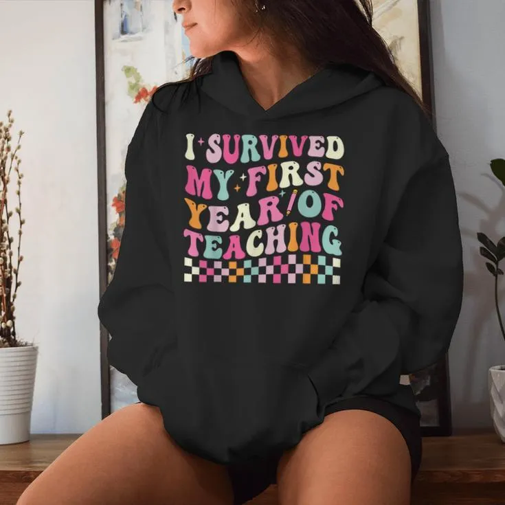 I Survived My First Year Of Teaching New Teacher Groovy Women Hoodie