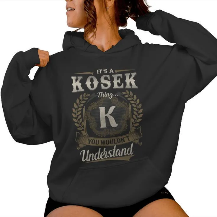 It's A Kosek Thing You Wouldn't Understand Kosek Last Name Women Hoodie