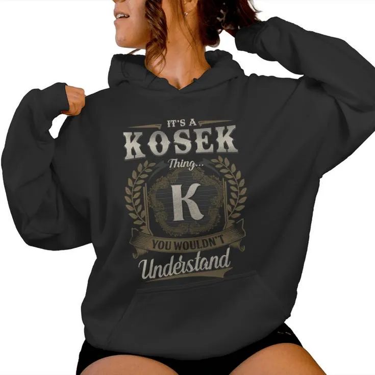 It's A Kosek Thing You Wouldn't Understand Kosek Last Name Women Hoodie