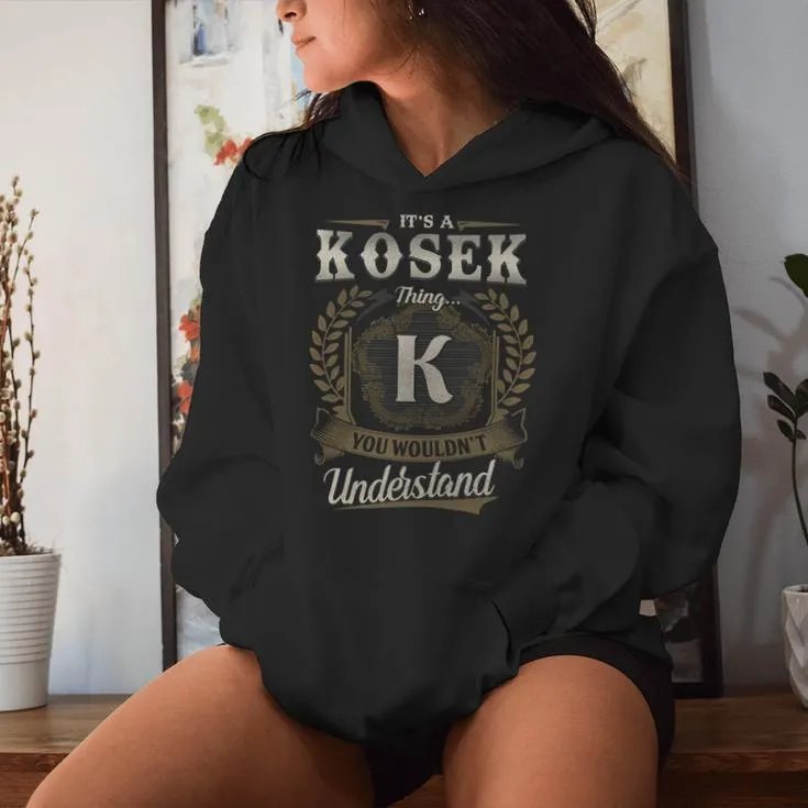 It's A Kosek Thing You Wouldn't Understand Kosek Last Name Women Hoodie