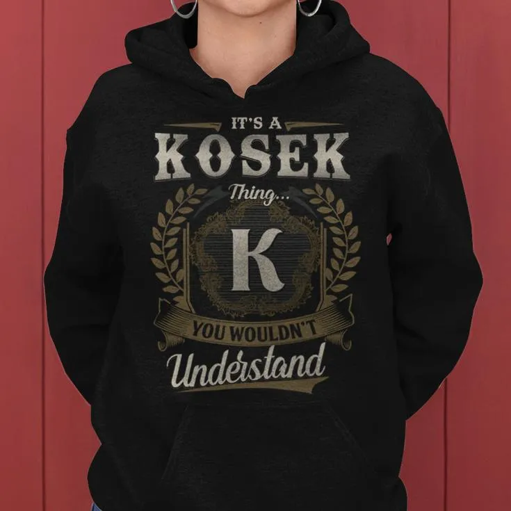 It's A Kosek Thing You Wouldn't Understand Kosek Last Name Women Hoodie