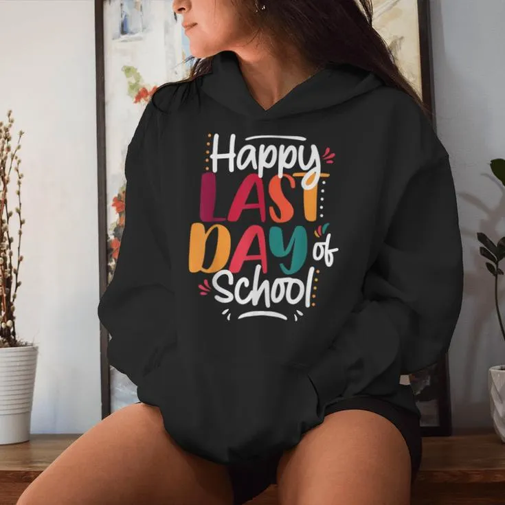 Last Day Of School Teacher End Of School Year Summer Break Women Hoodie