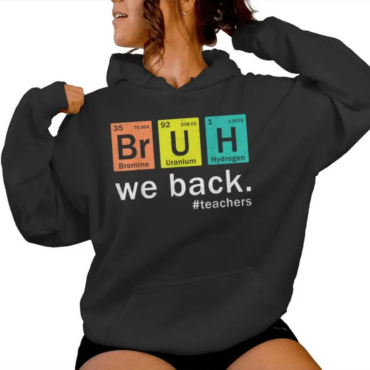 Teacher Bruh We Back To School In Periodic Table Elements Women Hoodie