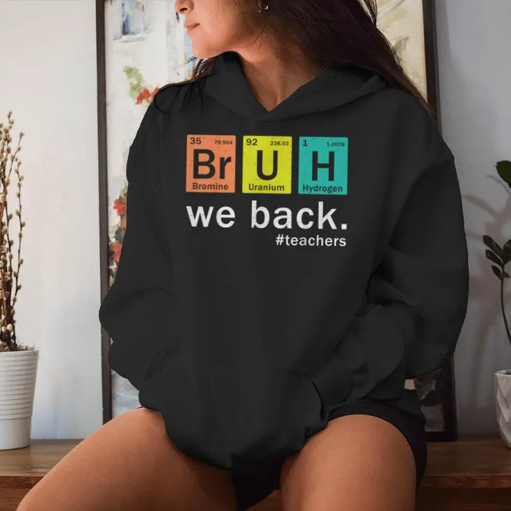 Teacher Bruh We Back To School In Periodic Table Elements Women Hoodie