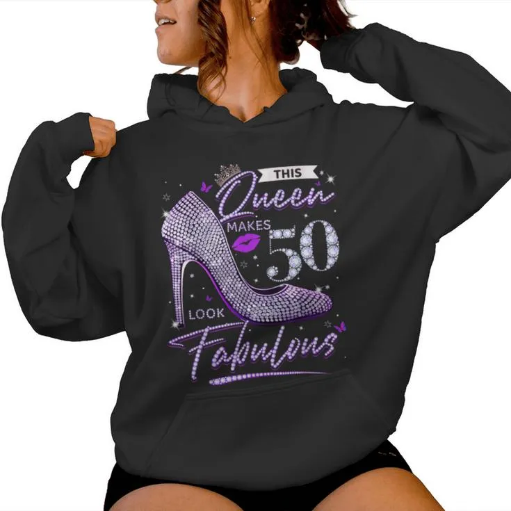 This Queen Makes 50 Looks Fabulous 50Th Birthday Women Women Hoodie