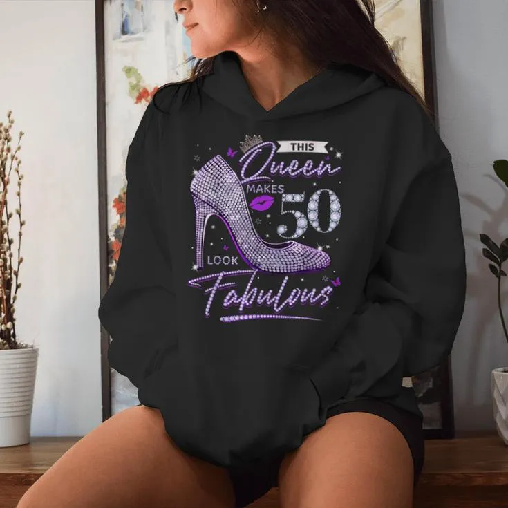 This Queen Makes 50 Looks Fabulous 50Th Birthday Women Women Hoodie