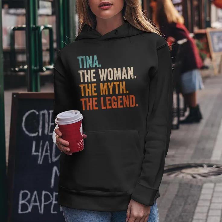 Tina The Woman The Myth The Legend First Name Tina Women Hoodie